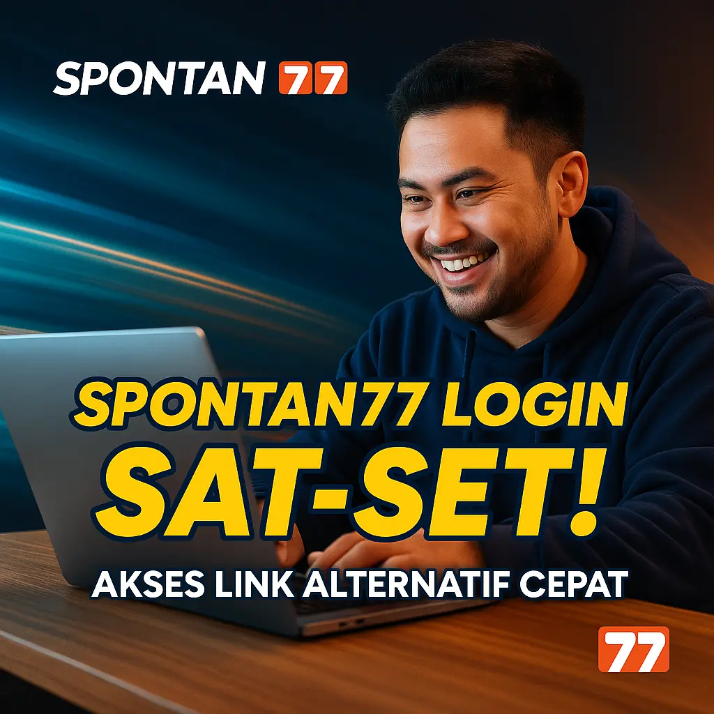 Spontan77 Login Sat-Set! Akses Link Alternatif Cepat!