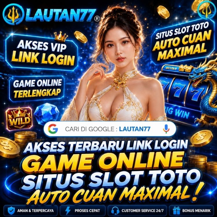 Lautan77: Akses Masuk Link Login Game Online Situs Slot Toto Auto Cuan Maximal