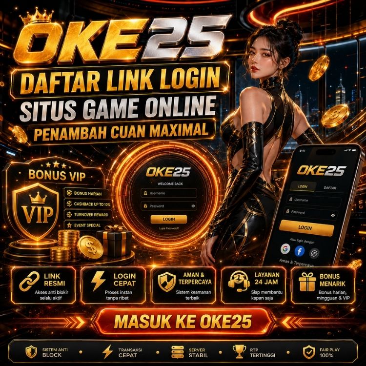 Oke25 - Pilihan Link Login Situs Game Slot Online Penambah Cuan Maximal